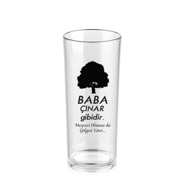 Baba Çınar Gibidir, Meyvesi olmasa da gölgesi yeter... - Rakı & Meyve Suyu Bardağı Şeffaf